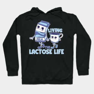 Living the lactose life Hoodie